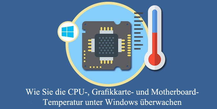 CPU Grafikkarte Motherboard Temperatur anzeigen Windows 10